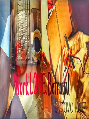 cover image of Work.LOVE.Betrayal